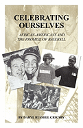 Celebrating Ourselves: African-Americans and the Promise of Baseball