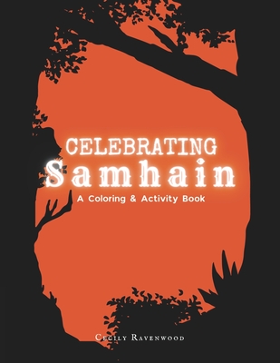 Celebrating Samhain: A Coloring and Activity Book - Ravenwood, Cecily