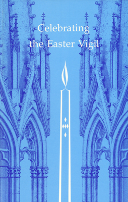 Celebrating the Easter Vigil - Berger, Rupert (Editor), and Hollerweger, Hans (Editor), and O'Connell, Matthew J (Translated by)