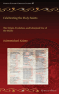 Celebrating the Holy Saints: The Origin, Evolution, and Liturgical Use of the M?lk '