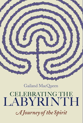 Celebrating the Labyrinth - Macqueen, Gailand