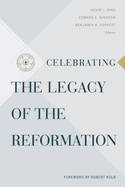 Celebrating the Legacy of the Reformation