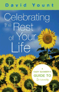 Celebrating the Rest of Your Life: A Baby Boomer's Guide to Spirituality - Yount, David