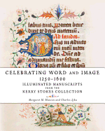 Celebrating Word and Image 1250-1600: Illuminated Manuscripts from the Kerry Stokes Collection