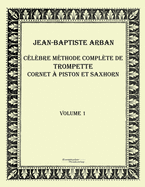 Celebre methode complete de trompette cornet a piston et saxhorn: Volume 1