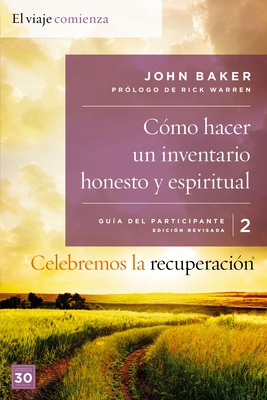 Celebremos La Recuperacion Guia 2: Como Hacer Un Inventario Honesto y Espiritual: Un Programa de Recuperacion Basado En Ocho Principios de Las Bienaventuranzas - Baker, John, Sir