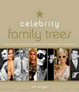 Celebrity Family Trees: Meet the Nobles, Jetsetters and Black Sheep in the World's Most Celebrated and Scandalous Dynasties