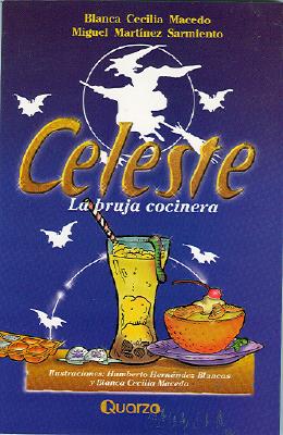 Celeste: La Bruja Cocinera - Macedo, Blanca Cecilia, and Sarmiento, Miguel Martinez