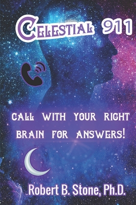 Celestial 911: Call with Your Right Brain for Answers! - Stone, Robert B