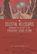 Celestial Hellscapes: Cosmology as the Key to the Strugatskiis' Science Fictions