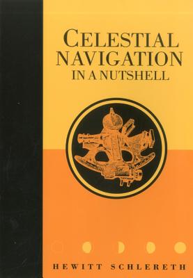 Celestial Navigation in a Nutshell - Schlereth, Hewitt
