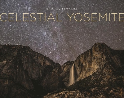 Celestial Yosemite - Leonard, Kristal (Photographer)