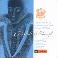 Celestiall Witchcraft - The Private Music of Henry and Charles, Princes of Wales - Fretwork; Mark Padmore (tenor); Nigel North (lute); Nigel North (theorbo); Paul Nicholson (organ); William Carter (theorbo)