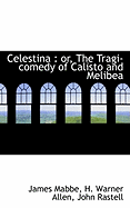 Celestina: Or, the Tragi-Comedy of Calisto and Melibea