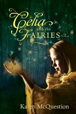 Celia and the Fairies - McQuestion, Karen