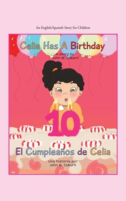 Celia Has a Birthday / Es El Cumpleaos De Celia: A English/Spanish Story for Children - Coburn, John W