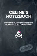 Celine's Notizbuch Dinge Die Du Nicht Verstehen Wrdest, Also - Finger Weg!: Liniertes Notizheft / Tagebuch Mit Coolem Cover Und 108 Seiten A5+ (229 X 152mm)