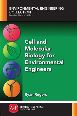 Cell and Molecular Biology for Environmental Engineers - Rogers, Ryan