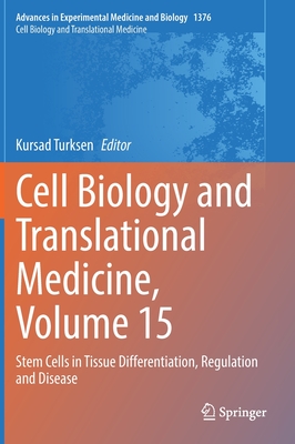 Cell Biology and Translational Medicine, Volume 15: Stem Cells in Tissue Differentiation, Regulation and Disease - Turksen, Kursad (Editor)