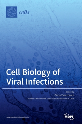 Cell Biology of Viral Infections - Lozach, Pierre-Yves (Guest editor)