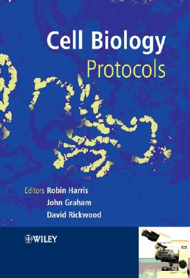 Cell Biology Protocols - Harris, J Robin (Editor), and Graham, John M (Editor), and Rickwood, David (Editor)