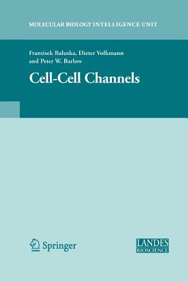 Cell-Cell Channels - Baluska, Frantisek (Editor), and Volkmann, Dieter (Editor), and Barlow, Peter W (Editor)