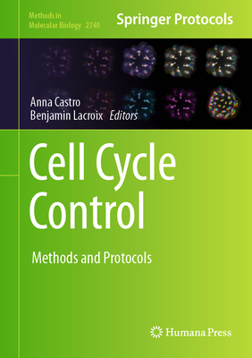 Cell Cycle Control: Methods and Protocols - Castro, Anna (Editor), and LaCroix, Benjamin (Editor)