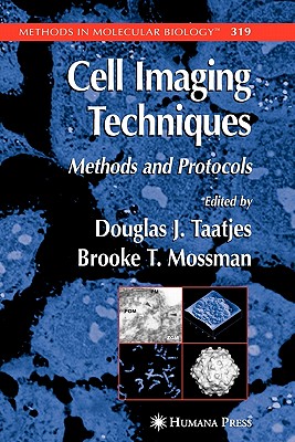 Cell Imaging Techniques - Taatjes, Douglas J. (Editor), and Mossman, Brooke T. (Editor)