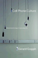 Cell Phone Culture: Mobile Technology in Everyday Life