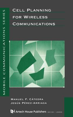 Cell Planning for Wireless Communications - Catedra, Manuel F, and Perez, Jesus