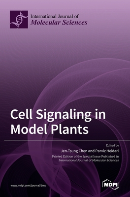 Cell Signaling in Model Plants - Chen, Jen-Tsung (Guest editor), and Heidari, Parviz (Guest editor)