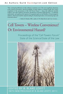 Cell Towers-- Wireless Convenience? Or Environmental Hazard? - Levitt, B Blake (Editor)