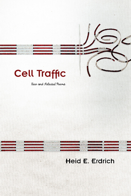 Cell Traffic: New and Selected Poems Volume 70 - Erdrich, Heid E