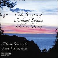 Cello Sonatas of Richard Strauss & Edvard Grieg - Marcy Rosen (cello); Susan Walters (piano)