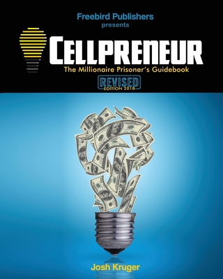 Cellpreneur: The Millionaire Prisoner's Guidebook - Publishers, Freebird (Editor), and Kruger, Josh