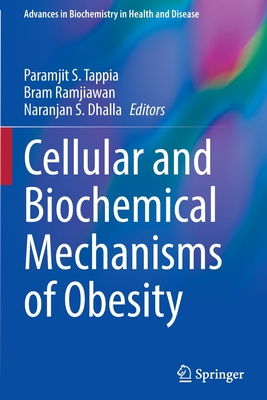 Cellular and Biochemical Mechanisms of Obesity - Tappia, Paramjit S. (Editor), and Ramjiawan, Bram (Editor), and Dhalla, Naranjan S. (Editor)