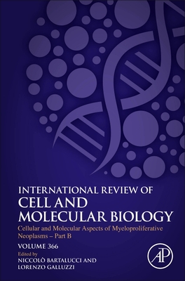 Cellular and Molecular Aspects of Myeloproliferative Neoplasms - Part B - Galluzzi, Lorenzo (Series edited by), and Bartalucci, Niccolo (Volume editor)
