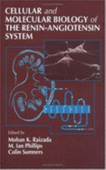 Cellular and Molecular Biology of the Renin-Angiotensin System - Raizada, Mohan K., and Phillips, M. Ian, and Sumners, Colin