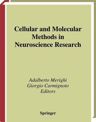 Cellular and Molecular Methods in Neuroscience Research - Merighi, Adalberto (Editor), and Cuello, C. (Foreword by), and Carmignoto, Giorgio (Editor)