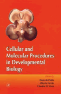 Cellular and Molecular Procedures in Developmental Biology - Pedersen, Roger A. (Series edited by), and Schatten, Gerald P. (Series edited by), and de Pablo, Flora (Volume editor)