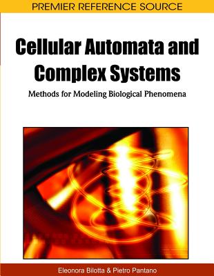 Cellular Automata and Complex Systems: Methods for Modeling Biological Phenomena - Bilotta, Eleonora, and Pantano, Pietro