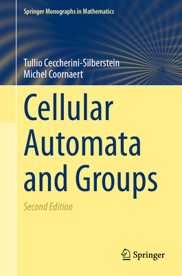 Cellular Automata and Groups - Ceccherini-Silberstein, Tullio, and Coornaert, Michel