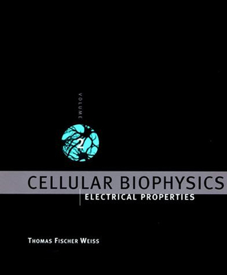 Cellular Biophysics, Volume 2: Electrical Properties - Weiss, Thomas Fischer