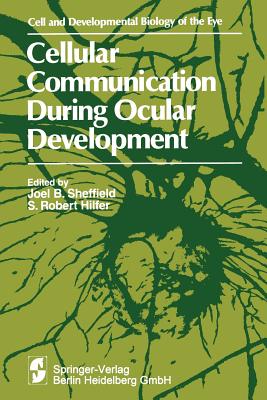 Cellular Communication During Ocular Development - Sheffield, Joel B (Editor), and Symposium on Ocular and Visual Development