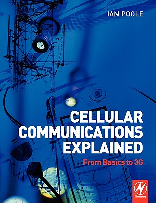 Cellular Communications Explained: From Basics to 3g - Poole, Ian