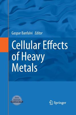 Cellular Effects of Heavy Metals - Banfalvi, Gaspar (Editor)