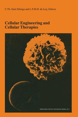 Cellular Engineering and Cellular Therapies: Proceedings of the Twenty-Seventh International Symposium on Blood Transfusion, Groningen, Organized by the Sanquin Division Blood Bank North-East, Groningen - Smit Sibinga, C.Th. (Editor), and de Leij, L.F.M.H. (Editor)