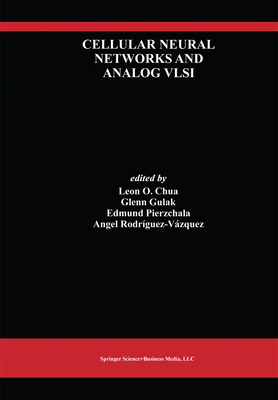 Cellular Neural Networks and Analog VLSI - Chua, Leon (Editor), and Gulak, Glenn (Editor), and Pierzchala, Edmund (Editor)