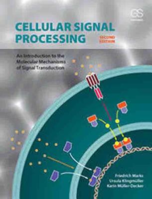 Cellular Signal Processing: An Introduction to the Molecular Mechanisms of Signal Transduction - Marks, Friedrich, and Klingmller, Ursula, and Mller-Decker, Karin