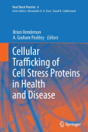 Cellular Trafficking of Cell Stress Proteins in Health and Disease